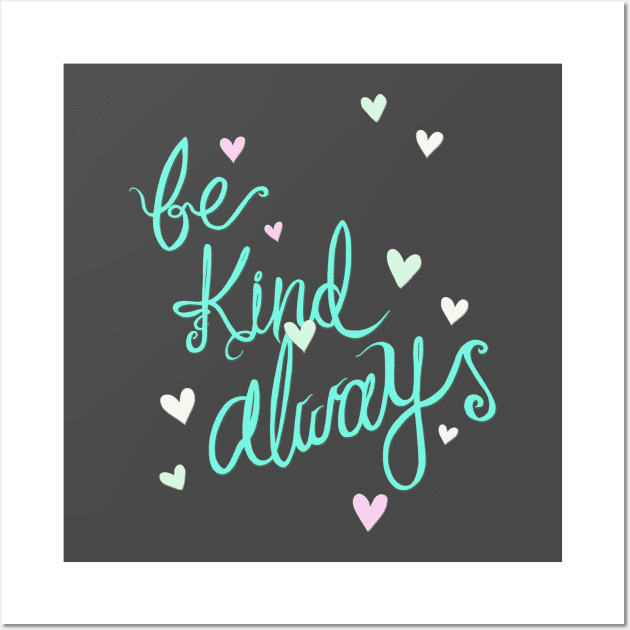 Be Kind Always Wall Art by minniemorrisart